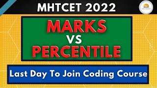 Marks Vs Percentile | Most Precise | MHTCET 2022 | Last day to register Coding Course