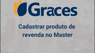 Como cadastrar produto de revenda na plataforma Graces (Master)