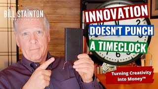 Innovation Doesn't Punch a Time Clock