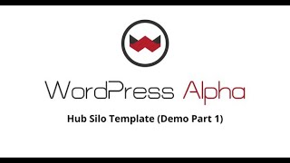 Hub Silo Template Demo Part 1 - Wordpress Alpha