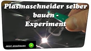 Plasmaschneider selber bauen - Experiment | Howto