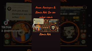 Aram Asatryan & Remix Ash Sev sev acher remix (Remix Ash) Audio