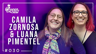 Camila Zornosa & Luana Pimentel | QueenCast #030