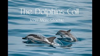 The Dolphins call - L'appel des dauphins- Jean-Marc Staehle