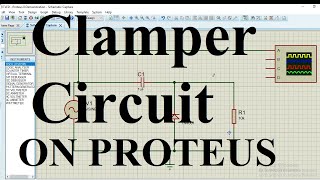 11. CLAMPER CIRCUIT SIMULATION | on proteus