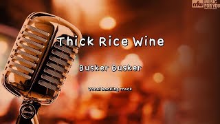 Thick Rice Wine-Busker Busker(Instrumental & Lyrics)