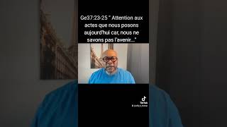 Ge37:23-25 " Attention à la méchanceté On ne sait pas de quoi nous réserve le futur "