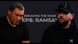 Breaking the Mask Episode 8 - Ramsay