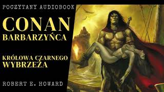 Robert E. Howard - Królowa Czarnego Wybrzeża | Poczytany audiobook