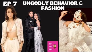 Hot Chai Pod E7 - Ungodly Behavior and Fashion