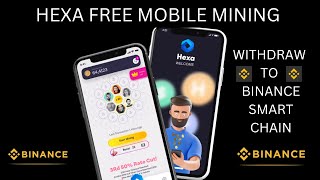 HEXA FREE MOBILE MINING / FREE AIRDROP / WITHDRAW BY BINANCE SMART CHAIN