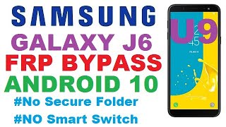 SAMSUNG J6 FRP BYPASS ANDROID 10 U9 No Secure Folder No Smart Switch  New Trick 2020