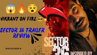 |😕SECTOR 36 trailer Review | Vikrant messey pagal ho gya h 🤦| Deepak dobriyal ka transformation 🔥😵|