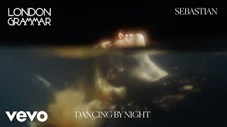 London Grammar, Sebastian - Dancing By Night