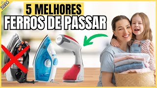 Top 5: Descubra os Ferros de Passar Mais Eficientes de 2024! [Roupas Impecáveis em Minutos]