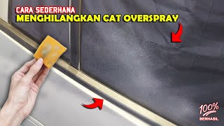 Menghilangkan Cat Overspray Dengan Cara Sederhana | Membersihkan Sisa Semprotan Cat