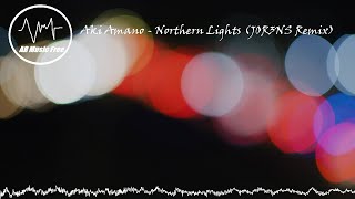 Aki Amano - Northern Lights (JOR3NS Remix)