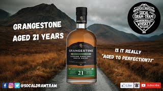 Grangestone Aged 21 Years! Is It Really "Aged to Perfection?!"