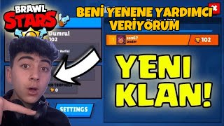 YENİ KLAN AÇTIK BENİ YENENE YARDIMCI VERİYORUM BRAWL STARS