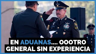 En aduanas... oootro general sin experiencia