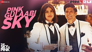 Pink Gulaabi Sky - The Sky Is Pink | Priyanka Chopra Jonas,Farhan Akhtar | Pritam | Shashwat, Jonita