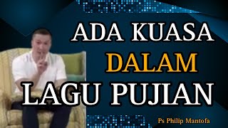 ADA KUASA DALAM LAGU  PUJIAN // PS PHILIP MANTOFA // SAAT TEDUH BERSAMA