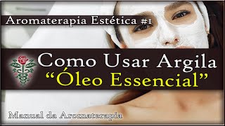 💥Guia Completo: Quantas GOTAS de ÓLEO ESSENCIAL colocar na ARGILA para USAR Rosto -Corpo -Cabelos!