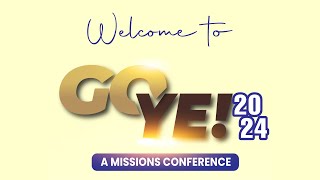 GO YE 2024 CONFERENCE DAY TWO SESSION ONE