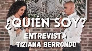 ¿QUIÉN SOY? || ENTREVISTA TIZIANA BERRONDO