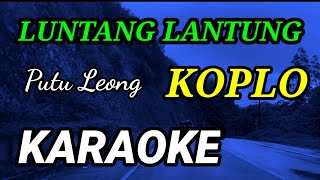 LUNTANG LANTUNG,PUTU LEONG, KARAOKE KOPLO