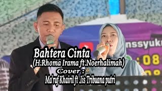 Bahtera Cinta(H.Rhoma Irama ft Noer Halimah)|Cover : Ma'ruf Khairil ft. Iis  Tribuana putri )|