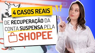 Como RECUPERAR a conta SUSPENSA pela SHOPEE: 4 casos REAIS de ganho de causa para o lojista