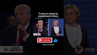 Trump is asked to compliment Hillary