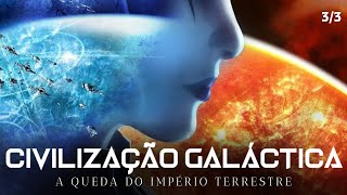 A QUEDA DO IMPÉRIO TERRESTRE | Triologia Civilização Galáctica (Ep. 3 de 3) | Documentário