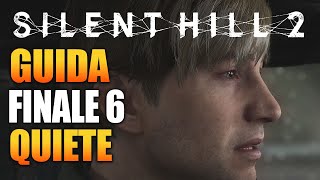 GUIDA AL FINALE 6 QUIETE SILENT HILL 2 REMAKE - COME OTTENERE SEGRETO GAMEPLAY ITA