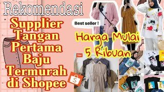 5 REKOMENDASI SUPPLIER TANGAN PERTAMA BAJU TERMURAH DI SHOPEE