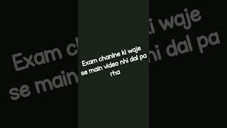 EXAM KI WAJE SE NHI DAL PA RHA HU VIDEO!!!!!!!!!!!!!!!!!!!!!!!!!!!