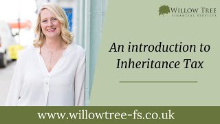 An Introduction to Inheritance Tax / Rachael Panteney / Willow Tree Financial Services East Sussex