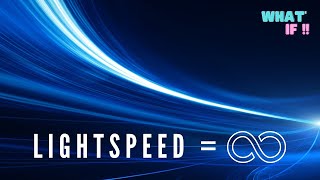 What IF: Light Had No Speed Limit?