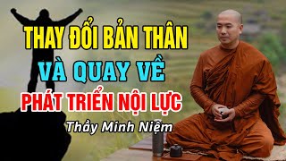 Thay Đổi Bản Thân Và Quay Về  Phát Triển Nội Lực  - Thầy Minh Niệm