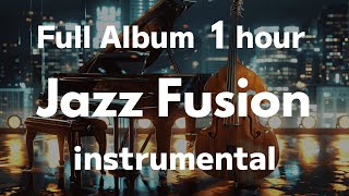 Full Album 1 hour / Jazz Fusion