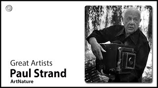 Paul Strand | Greay Artists | Video by Mubarak Atmata | ArtNature