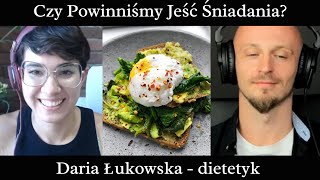 Czy Powinniśmy Jeść Śniadania? Daria Łukowska - Dietetyk