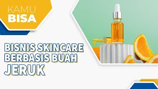 Cuan Dengan Berbisnis Skincare Dari Buah Jeruk