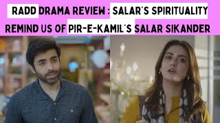 Radd Drama Review | Salar’s Spirituality Remind Us of Salar  Sikandar of Pir-e-Kamil