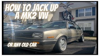 HOW TO JACK UP A MK2 VW (or any older car)