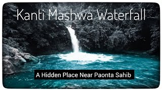 Hidden Waterfall In Paonta Sahib। Kanti Mashwa Waterfall। Places to See in himachal Pardesh।