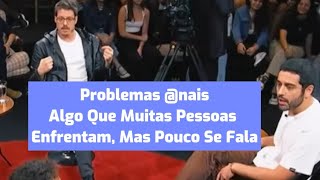 Problemas nais: Algo Que Muitas Pessoas Enfrentam, Mas Pouco Se Fala!