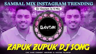 Zapuk Zupuk Dj Song | Zapuk Zupuk Instagram Trending Song ( Sambal Mix ) Dj Gautam In The Mix