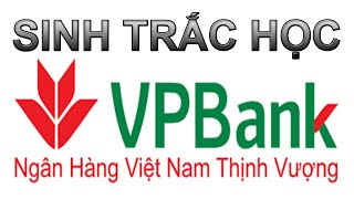 Sinh trắc học ngân hàng Vpbank | Vpbank biometrics | HAM TÌM TÒI